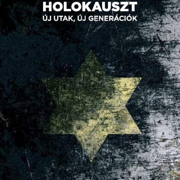 HOLOKAUSZT - ÚJ UTAK, ÚJ GENERÁCIÓK