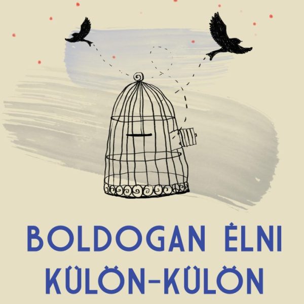 BOLDOGAN ÉLNI KÜLÖN-KÜLÖN - A TUDATOS ELVÁLÁS 5 LÉPÉSE