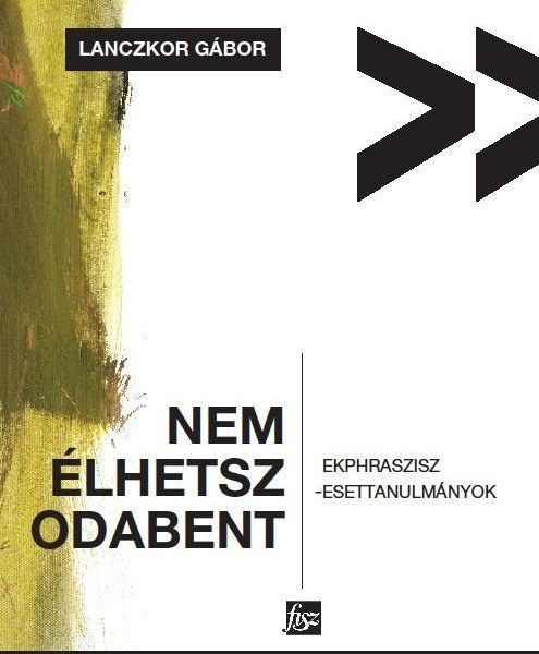 NEM ÉLHETSZ ODABENT - EKPHRASZISZ-ESETTANULMÁNYOK