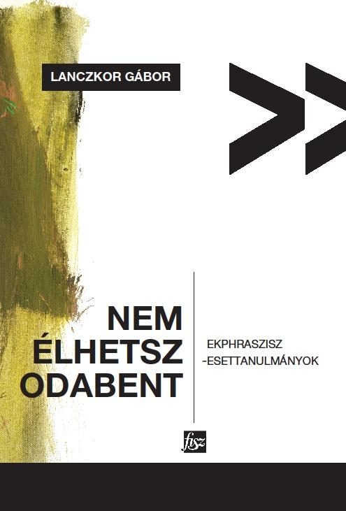NEM ÉLHETSZ ODABENT - EKPHRASZISZ-ESETTANULMÁNYOK