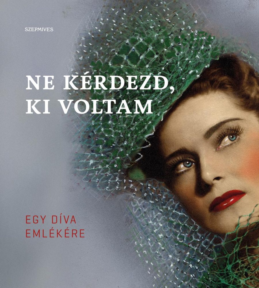 NE KÉRDEZD, KI VOLTAM - KARÁDY KATALIN, A DÍVA EMLÉKÉRE