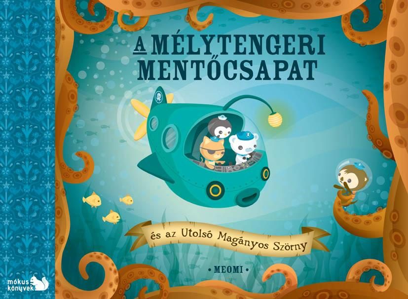 A MÉLYTENGERI MENTŐCSAPAT - ÉS AZ UTOLSÓ MAGÁNYOS SZÖRNY