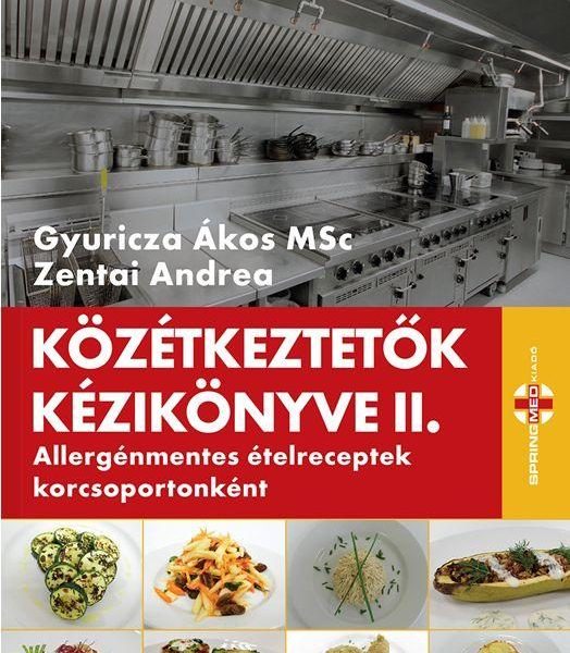 KÖZÉTKEZTETŐK KÉZIKÖNYVE II. - ALLERGÉNMENTES ÉTELRECEPTEK KORCSOPORTONKÉNT