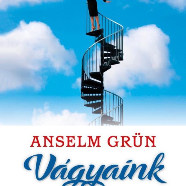 VÁGYAINK - HOGYAN ELÉGEDJÜNK MEG AZZAL, AMI A MIÉNK?