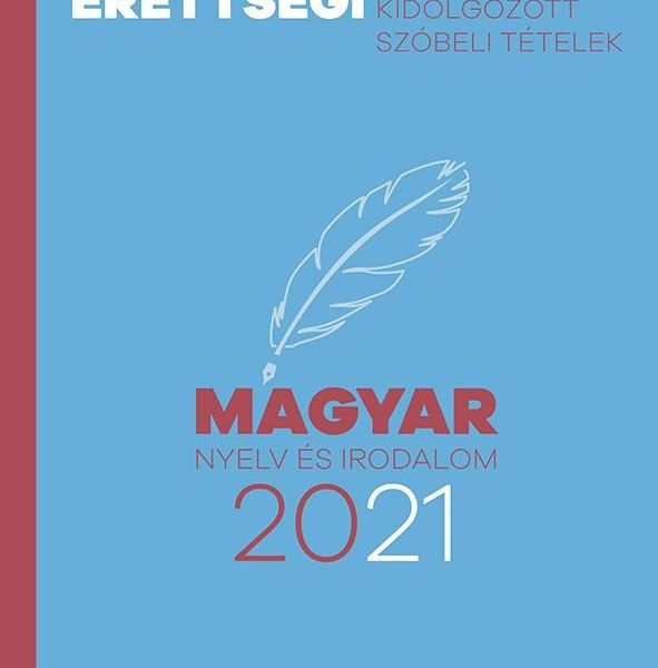 EMELT SZINTŰ ÉRETTSÉGI 2021 - MAGYAR NYELV ÉS IRODALOM
