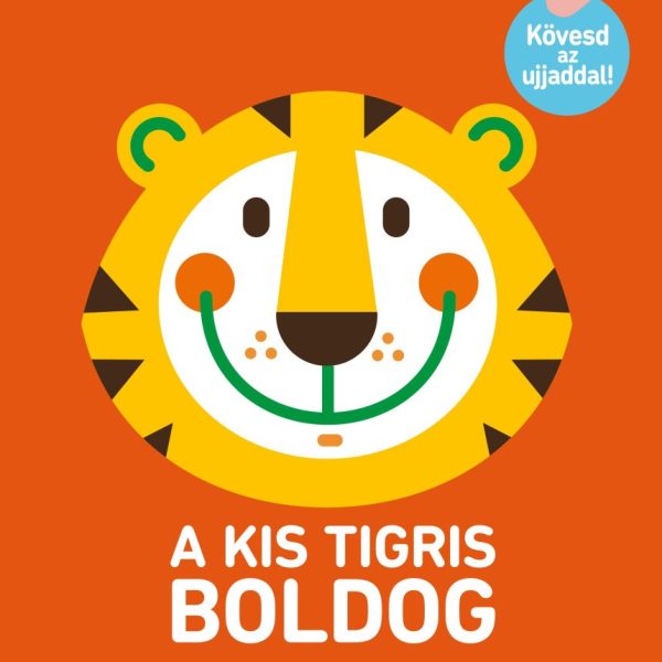 A KIS TIGRIS BOLDOG - KÖVESD AZ UJJADDAL!