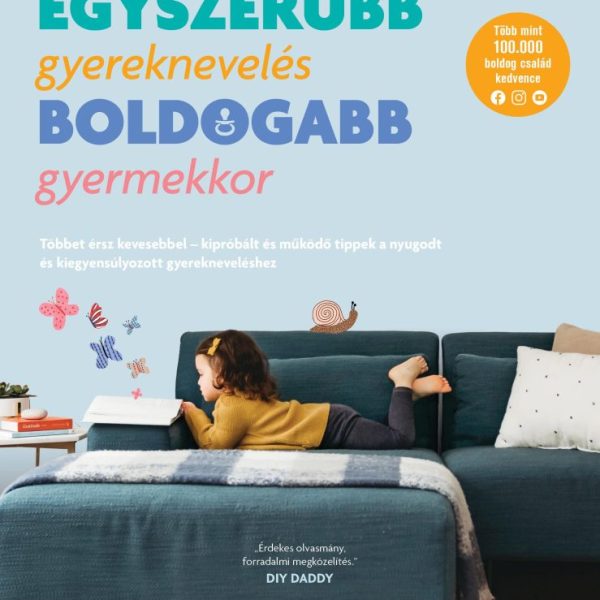 EGYSZERŰBB GYEREKNEVELÉS - BOLDOGABB GYERMEKKOR