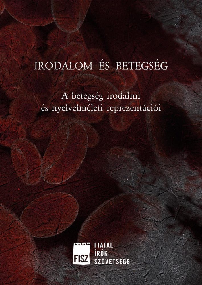 IRODALOM ÉS BETEGSÉG - A BETEGSÉG IRODALMI ÉS NYELVELMÉLETI REPREZENTÁCIÓI