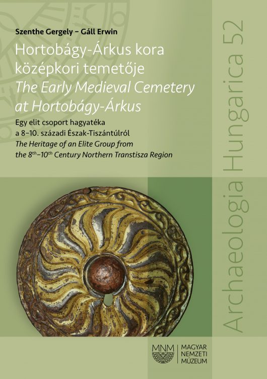 HORTOBÁGY-ÁRKUS KORA KÖZÉPKORI TEMETŐJE - THE EARLY MEDIEVAL CEMETERY AT HORTOBÁ