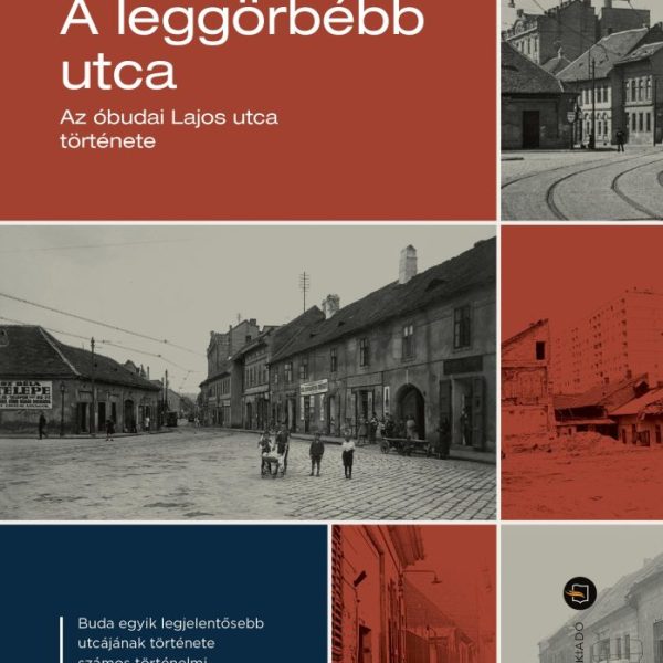 A LEGGÖRBÉBB UTCA  AZ ÓBUDAI LAJOS UTCA TÖRTÉNETE