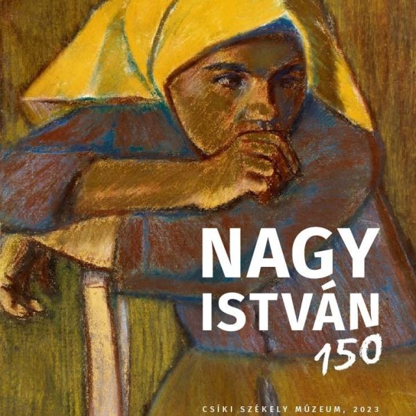 NAGY ISTVÁN 150 - CSÍKI SZÉKELY MÚZEUM, 2023