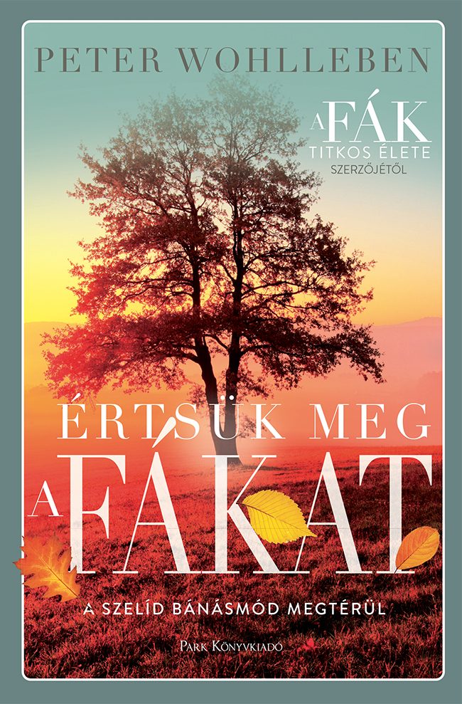 ÉRTSÜK MEG A FÁKAT - A SZELÍD BÁNÁSMÓD MEGTÉRÜL