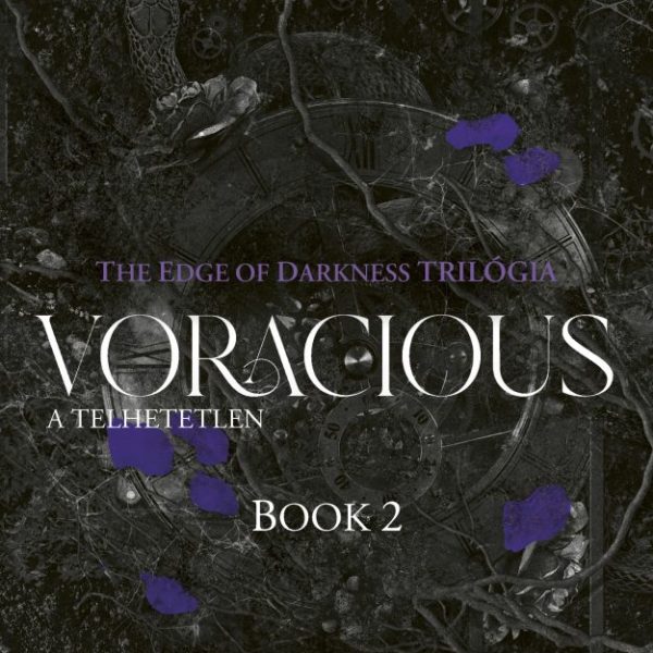 VORACIOUS - A TELHETETLEN