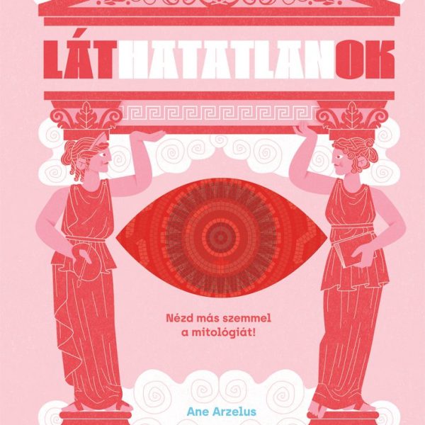 LÁTHATATLANOK - NÉZD MÁS SZEMMEL A MITOLÓGIÁT!