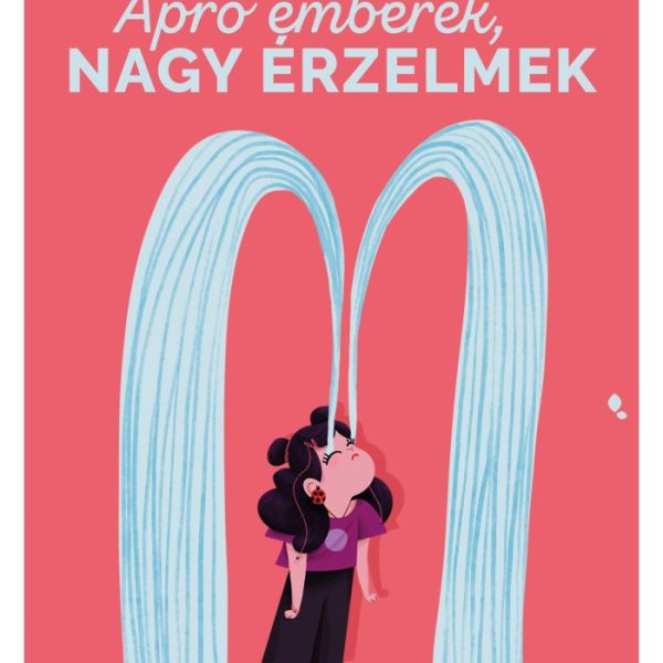 APRÓ EMBEREK, NAGY ÉRZELMEK