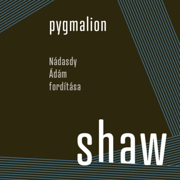PYGMALION - NÁDASDY ÁDÁM FORDÍTÁSA