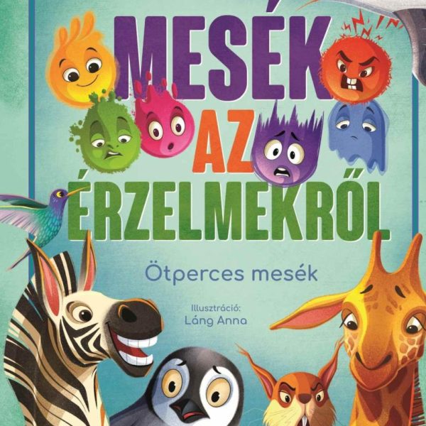 MESÉK AZ ÉRZELMEKRŐL - ÖTPERCES MESÉK