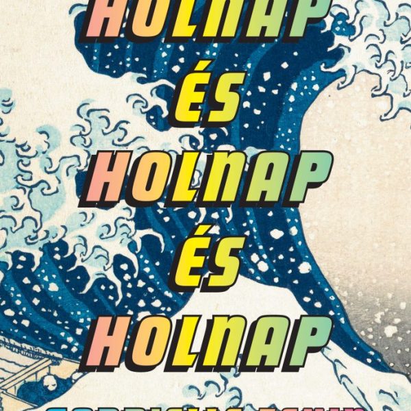 HOLNAP ÉS HOLNAP ÉS HOLNAP