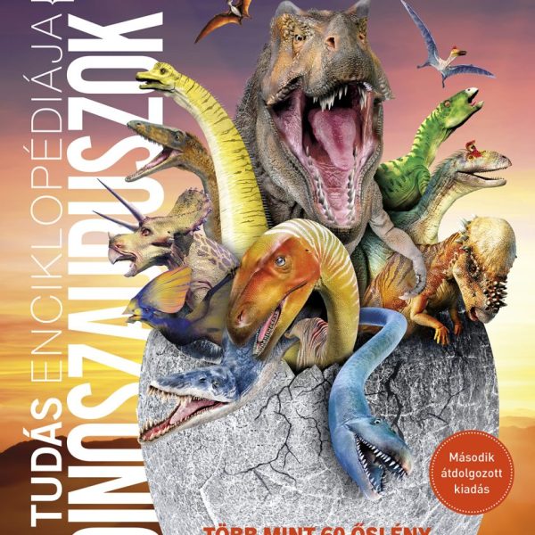 A TUDÁS ENCIKLOPÉDIÁJA - DINOSZAURUSZOK (MÁSODIK, ÁTDOLGOZOTT KIADÁS)