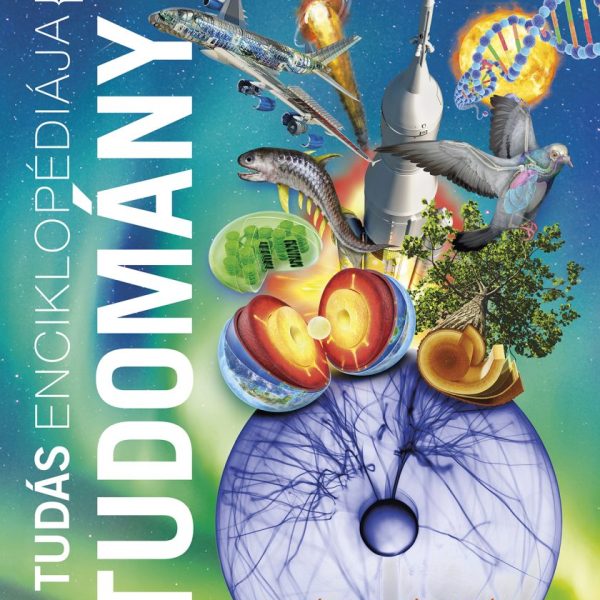 A TUDÁS ENCIKLOPÉDIÁJA - TUDOMÁNY