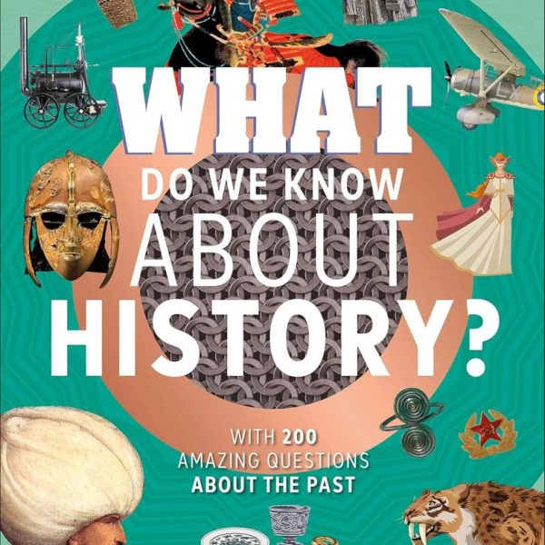 WHAT DO WE KNOW ABOUT HISTORY?