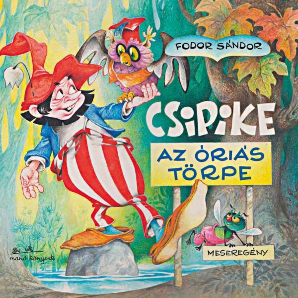 CSIPIKE - AZ ÓRIÁS TÖRPE MESEREGÉNY