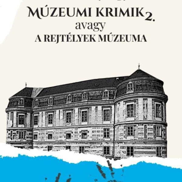 MÚZEUMI KRIMIK, AVAGY A REJTÉLYEK MÚZEUMA 2.