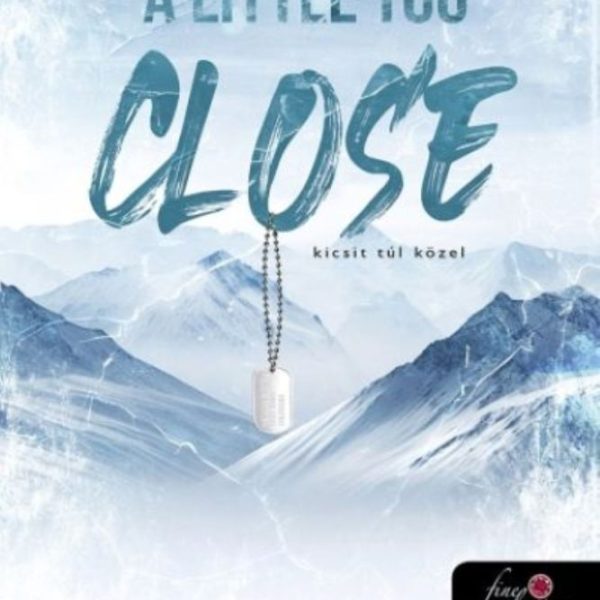 A LITTLE TOO CLOSE - KICSIT TÚL KÖZEL