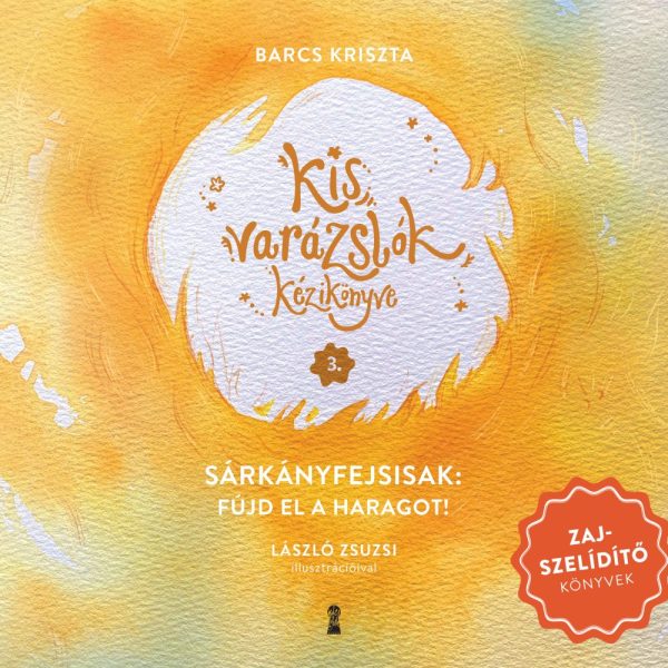 KIS VARÁZSLÓK KÉZIKÖNYVE 3. - SÁRKÁNYFEJSISAK: FÚJD EL A HARAGOT!