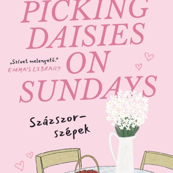 PICKING DAISIES ON SUNDAYS - SZÁZSZOR-SZÉPEK
