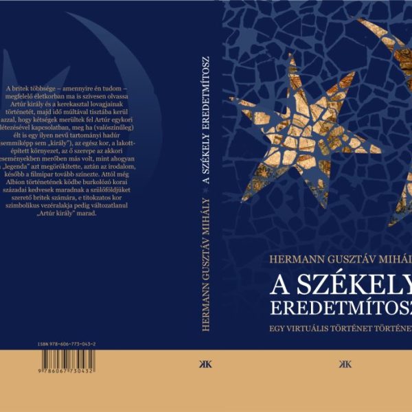 A SZÉKELY EREDETMÍTOSZ - EGY VIRTUÁLIS TÖRTÉNET TÖRTÉNETE