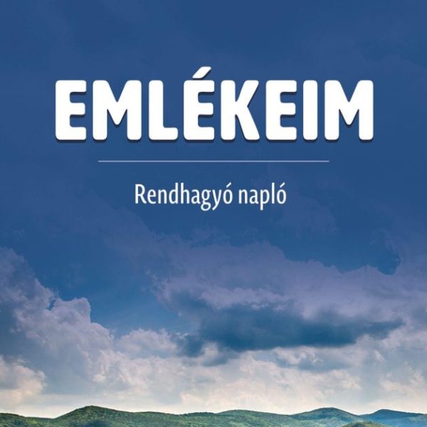 EMLÉKEIM - RENDHAGYÓ NAPLÓ