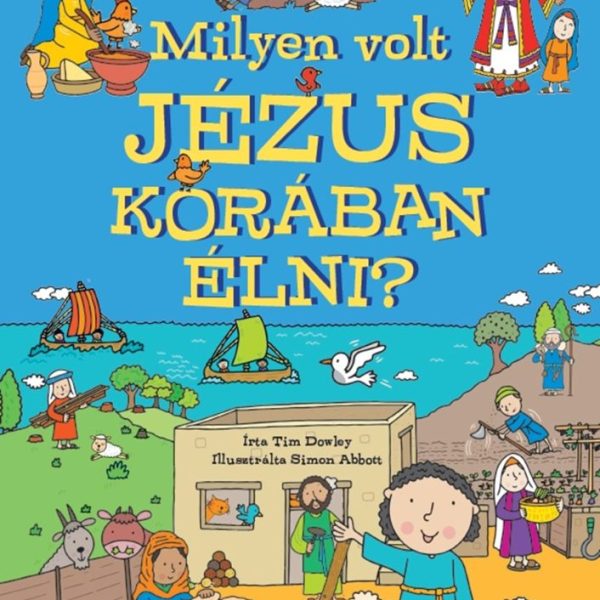 MILYEN VOLT JÉZUS KORÁBAN ÉLNI?