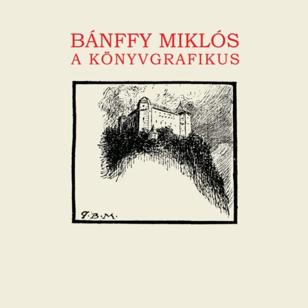 BÁNFFY MIKLÓS A KÖNYVGRAFIKUS - KÖNYVRŐL - KÖNYVBE