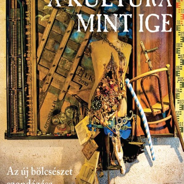 A KULTÚRA MINT IGE - AZ ÚJ BÖLCSÉSZET SZODÁZÁSA