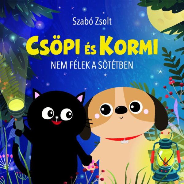 CSÖPI ÉS KORMI - NEM FÉLEK A SÖTÉTBEN
