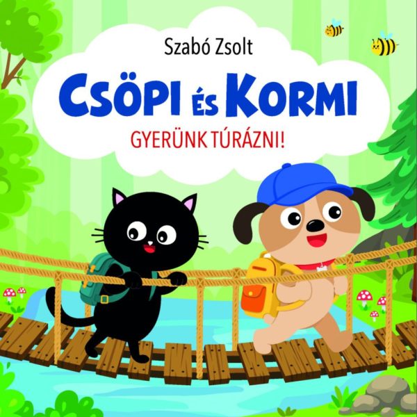 CSÖPI ÉS KORMI - GYERÜNK TÚRÁZNI!