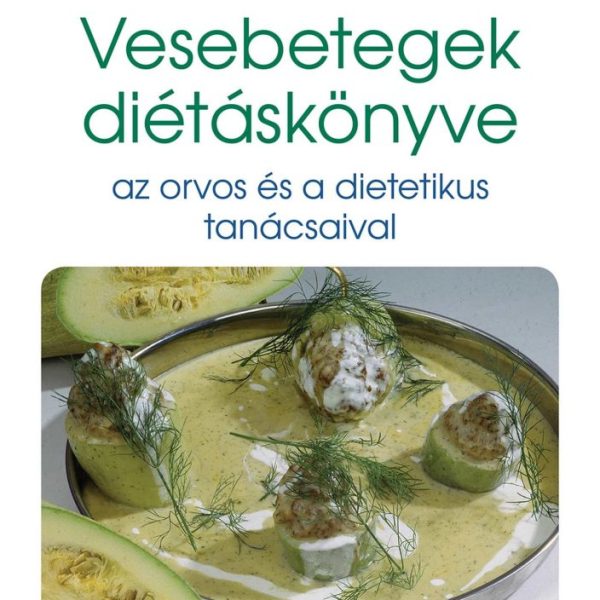 VESEBETEGEK DIÉTÁSKÖNYVE - AZ ORVOS ÉS A DIETETIKUS TANÁCSAIVAL (2. KIADÁS)