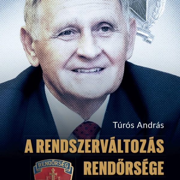 A RENDSZERVÁLTOZÁS RENDŐRSÉGE - NÉMETH MIKLÓS ELŐSZAVÁVAL