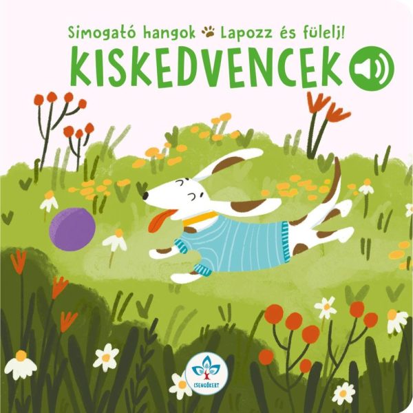 KISKEDVENCEK - SIMOGATÓ HANGOK-LAPOZZ ÉS FÜLELJ!