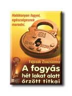 A FOGYÁS HÉT LAKAT ALATT ŐRZÖTT TITKAI