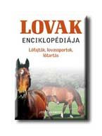 LOVAK ENCIKLOPÉDIÁJA - LÓFAJTÁK, LOVASSPORTOK, LÓTARTÁS -