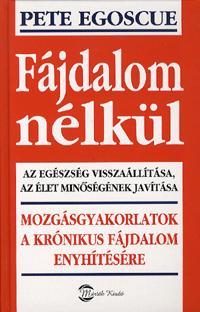 FÁJDALOM NÉLKÜL - MOZGÁSGYAKORLATOK A KRÓNIKUS FÁJDALOM ENYHITÉSÉRE -