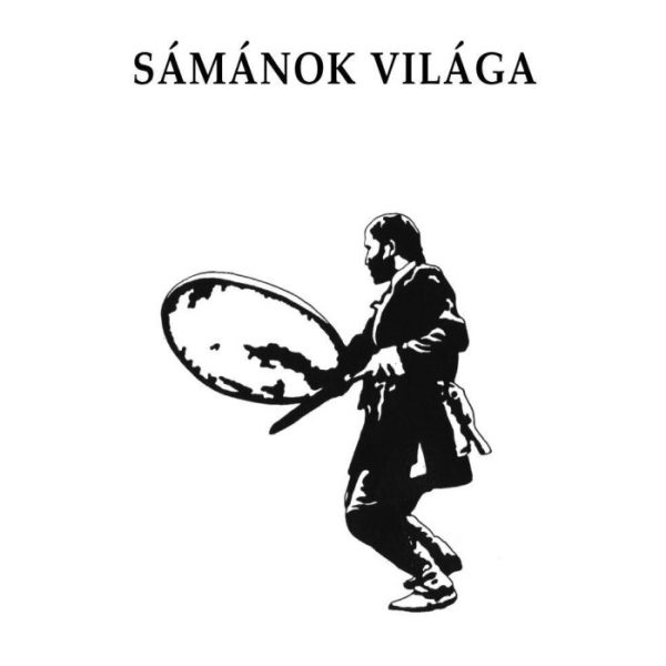 SÁMÁNOK VILÁGA
