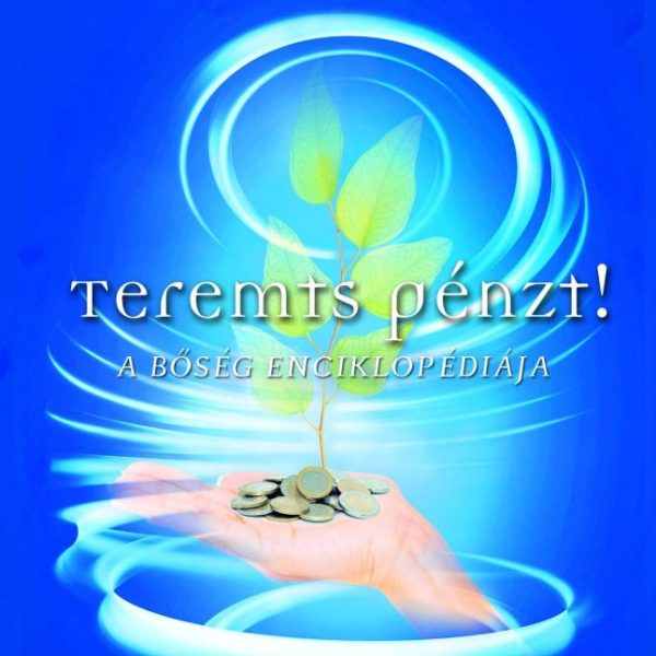 TEREMTS PÉNZT! - A BŐSÉG ENCIKLOPÉDIÁJA