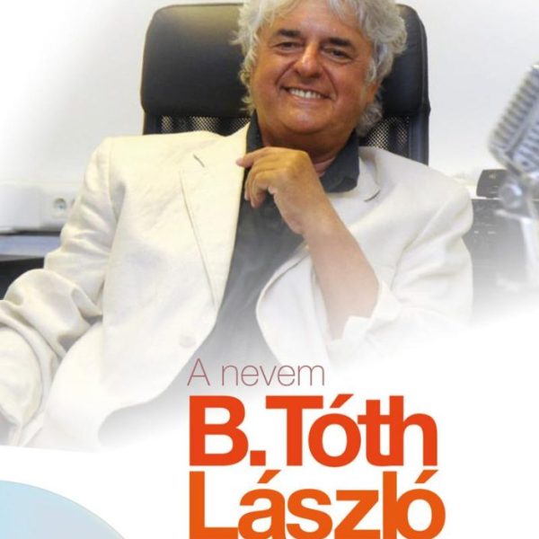 A NEVEM B.TÓTH LÁSZLÓ - EZ AZ ÉN TÖRTÉNETEM + AJÁNDÉK CD