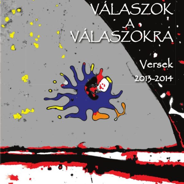 VÁLASZOK A VÁLASZOKRA - VERSEK 2013-2014
