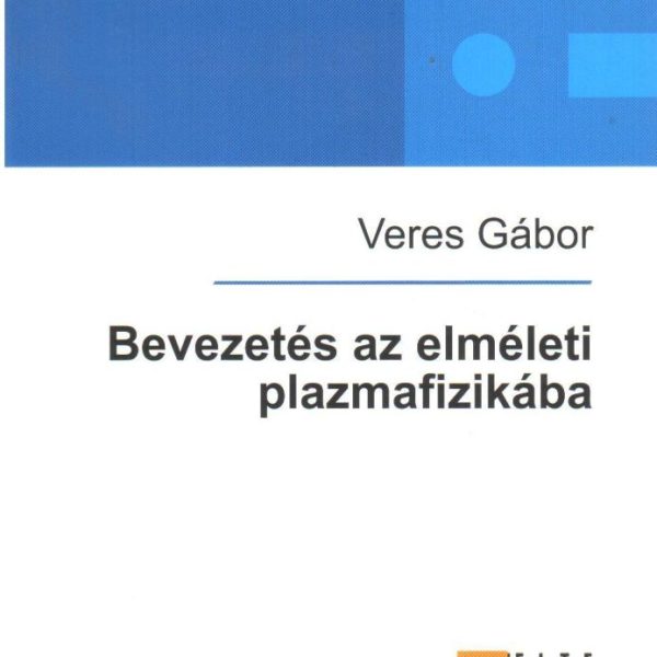 BEVEZETÉS AZ ELMÉLETI PLAZMAFIZIKÁBA