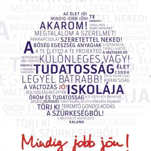 A TUDATOSSÁG ISKOLÁJA - MINDIG JOBB JÖN!