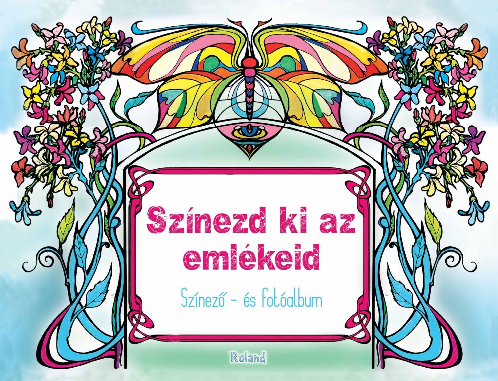 SZÍNEZD KI AZ EMLÉKEID! - SZÍNEZŐ- ÉS FOTÓALBUM